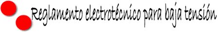 REGLAMENTO ELECTROTECNICO PARA BAJA TENSION Y SUS INSTRUCCIONES COMPLEMENTARIAS ITC-BT 01 A 51