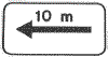 EXTENSION DE LA PROHIBICION, A UN LADO. Colocada bajo una seal de prohibicin, indica la distancia en que se aplica esta prohibicin en el sentido de la flecha.
